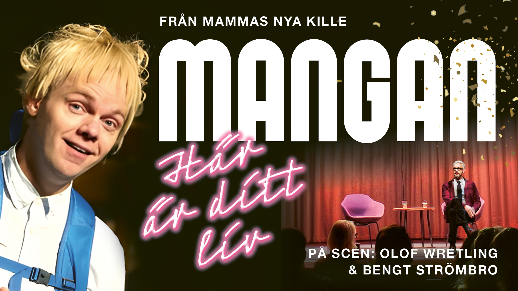 Från Mammas Nya Kille: ''Här är ditt liv med Mangan''